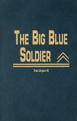 The Big Blue Soldier by Grace Livingston Hill