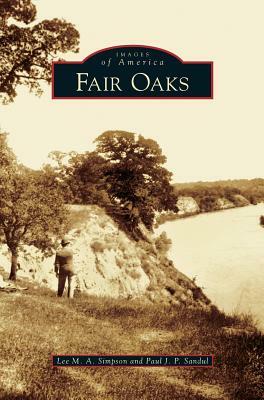 Fair Oaks by Lee M. A. Simpson, Paul J. P. Sandul