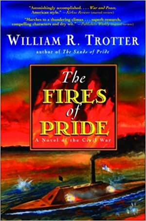 The Fires of Pride: A Novel of the Civil War by William R. Trotter