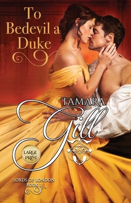 To Bedevil a Duke: Large Print by Tamara Gill