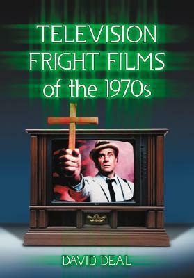 Television Fright Films of the 1970s by David Deal