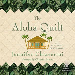 The Aloha Quilt by Jennifer Chiaverini