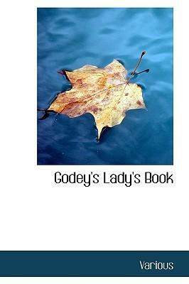 Godey's Lady's Book by Sarah Josepha Hale