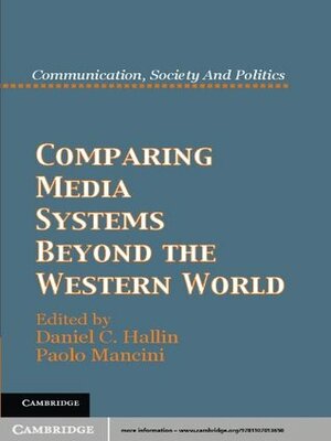 Comparing Media Systems Beyond the Western World by Daniel C. Hallin, Paolo Mancini