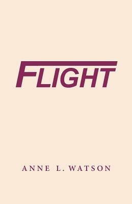 Flight by Anne L. Watson