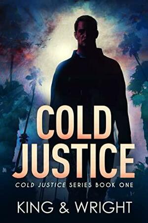 Cold Justice by David W. Wright, Nolon King