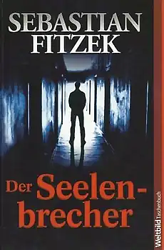 Der Seelenbrecher: Psychothriller by Sebastian Fitzek