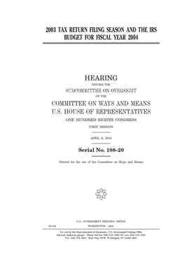 2003 tax return filing season and the IRS budget for fiscal year 2004 by Committee on Ways and Means (house), United States House of Representatives, United State Congress