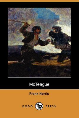 McTeague (Dodo Press) by Frank Norris