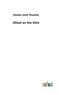 Afloat on the Ohio by Reuben Gold Thwaites