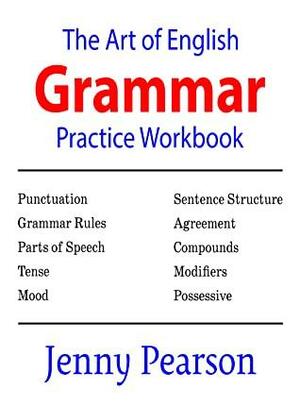 The Art of English Grammar Practice Workbook by Jenny Pearson, Jenny Pearson