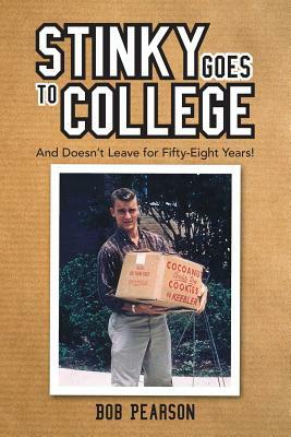Stinky Goes to College: And Doesn't Leave for Fifty-Eight Years! by Bob Pearson