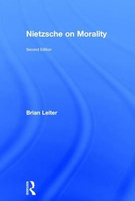 Nietzsche on Morality by Brian Leiter