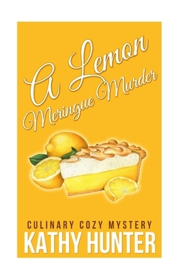 A Lemon Meringue Murder by Kathy Hunter