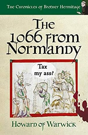 The 1066 from Normandy (The Chronicles of Brother Hermitage Book 16) by Howard of Warwick