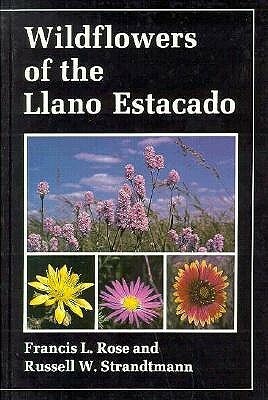 Wildflowers of the Llano Estacado by Francis Rose, Russell W. Strandtmann