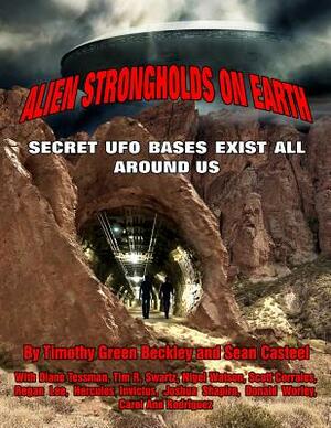 Alien Strongholds on Earth: Secret UFO Bases Exist All Around Us by Diane Tessman, Sean Casteel, Tim R. Swartz