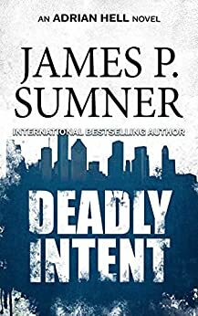 Deadly Intent by James P. Sumner