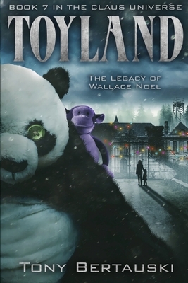 Toyland: The Legacy of Wallace Noel by Tony Bertauski