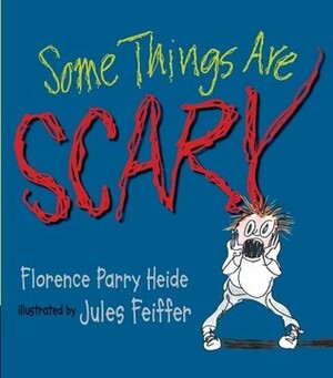 Some Things Are Scary by Jules Feiffer, Florence Parry Heide