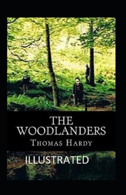 The Woodlanders Illustrated by Thomas Hardy