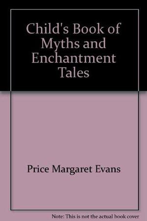 Child's Book of Myths and Enchantment Tales by Margaret Evans Price