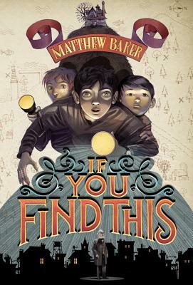 If You Find This by Matthew Baker