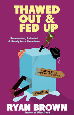 Thawed Out and Fed Up by Ryan Brown