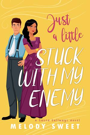 Just a Little Stuck With My Enemy by Melody Sweet