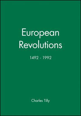 European Revolutions, 1492 - 1992 by Charles Tilly