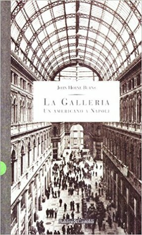 La Galleria. Un Americano a Napoli by John Horne Burns