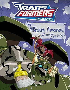 Transformers Animated: The Allspark Almanac by Jim Sorenson, William Forster