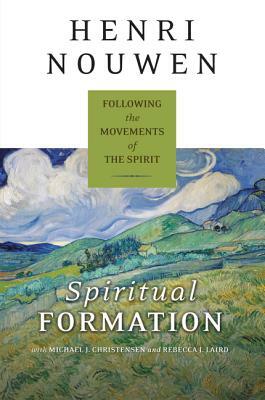 Spiritual Formation: Following the Movements of the Spirit by Henri J.M. Nouwen
