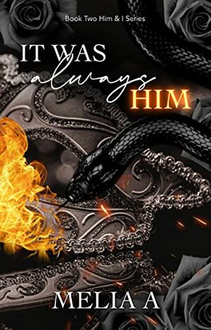 It was always him by Melia A.