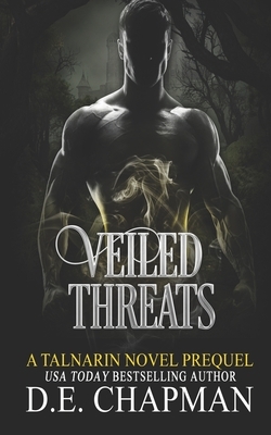 Veiled Threats: A High Fantasy Romance Prequel by D. E. Chapman