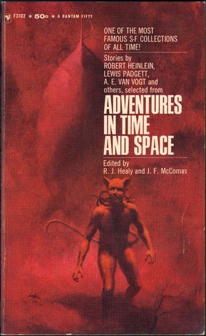 Selections from Adventures in Time and Space by Harry Bates, Maurice A. Hugi, Robert Moore Williams, A.E. van Vogt, J. Francis McComas, Ross Rocklynne, Lewis Padgett, Robert A. Heinlein, P. Schuyler Miller, Raymond J. Healy