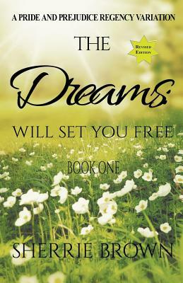 The Dreams: Will Set You Free by Sherrie Brown