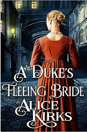 A Duke's Fleeing Bride by Alice Kirks