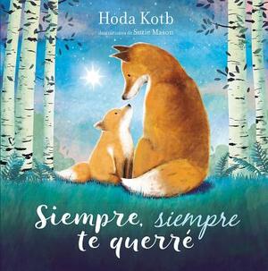 Siempre, Siempre Te Querré = I've Loved You Since Forever by Hoda Kotb