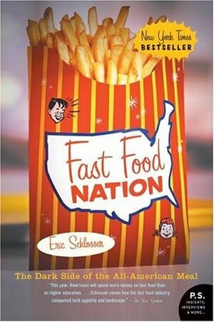 Fast Food Nation: The Dark Side of the All-American Meal by Eric Schlosser