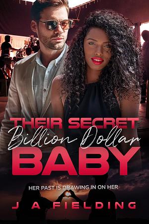 Their Secret Billion Dollar Baby by J.A. Fielding, J.A. Fielding