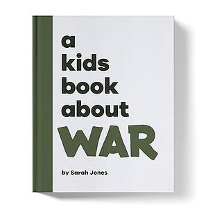 A Kids Book about War: Kids Are Ready by Sarah Jones