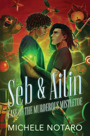 Seb & Ailin: Case of the Murderous Mistletoe by Michele Notaro