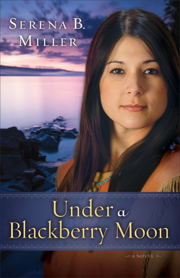 Under a Blackberry Moon by Serena B. Miller