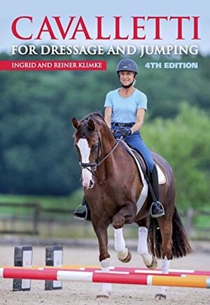 Cavalletti for Dressage and Jumping: 4th Edition by Ingrid Klimke, Reiner Klimke