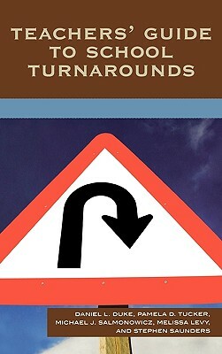 Teachers' Guide to School Turnarounds by Daniel L. Duke, Pamela D. Tucker, Michael J. Salmonowicz