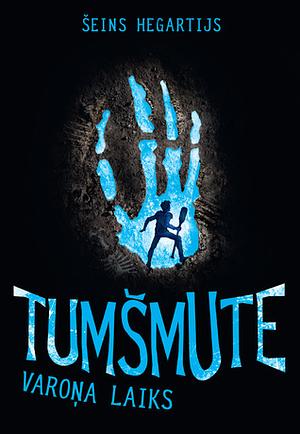 Tumšmute: Varoņa laiks by Shane Hegarty