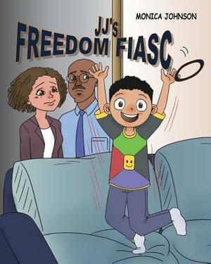 JJ's Freedom Fiasco by Monica Johnson