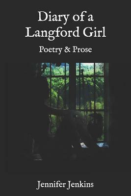 Diary of a Langford Girl: Poetry and Prose by Jennifer Jenkins