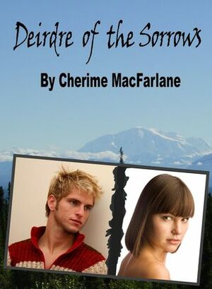 Deirdre of the Sorrows by Cherime MacFarlane